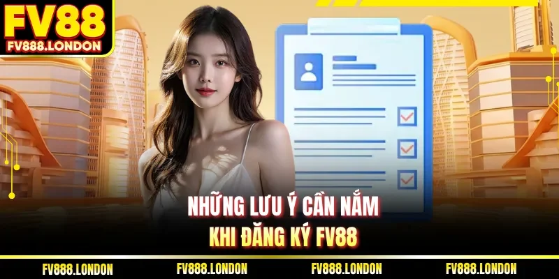 Đăng Ký FV88 Những lưu ý cần nắm khi đăng ký FV88