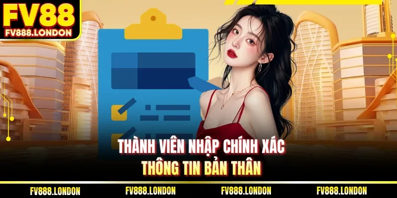Đăng Ký FV88 Thành viên nhập chính xác thông tin bản thân