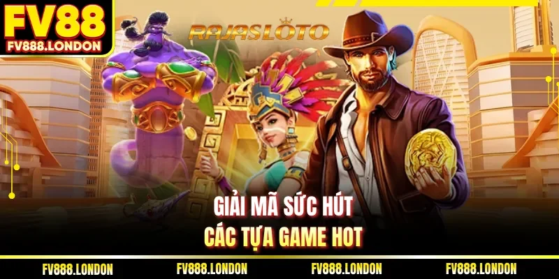 Top Game Slot Hot| 3 Siêu Phẩm Nổ Hũ Đỉnh Cao Tại FV88 Giải mã sức hút các tựa game hot